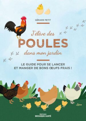 J’élève des poules dans mon jardin