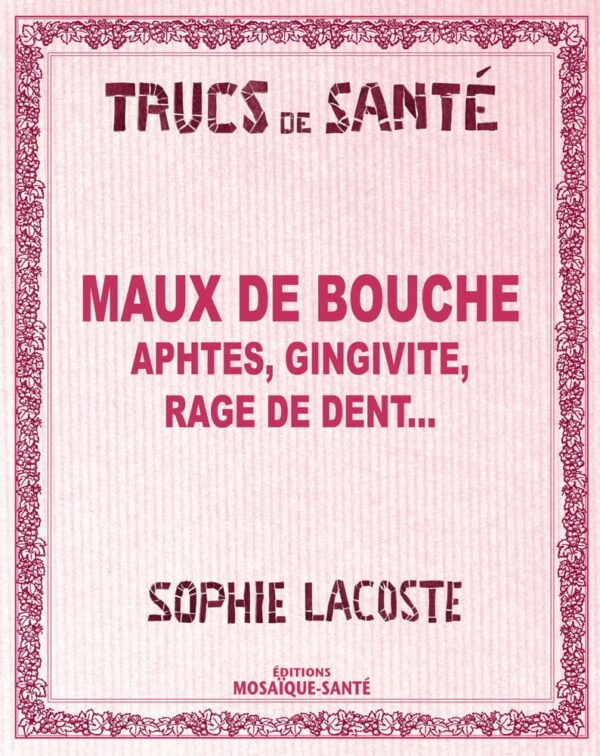 Maux de bouche, aphtes, gingivite...
