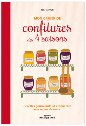 Mon cahier de confitures des 4 saisons