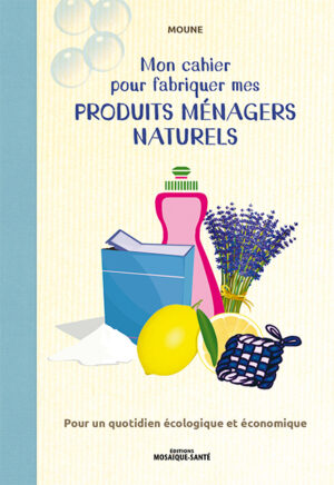 Fabriquer des produits ménagers naturels