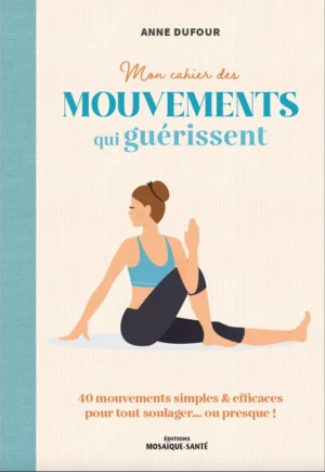 Mon Cahier des mouvements qui guérissent