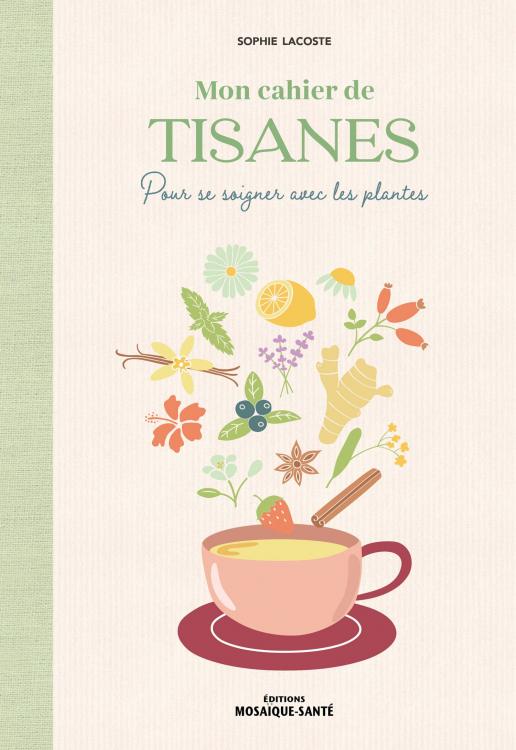 Mon cahier de tisanes pour se soigner