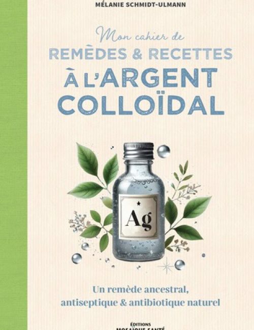Mon cahier de recettes à l'argent colloïdal