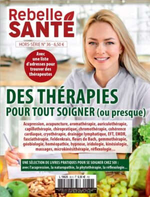 Rebelle-Santé, hors-série n° 36, le magazine de la santé naturelle