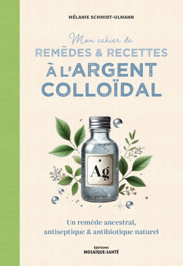 mon cahier de remèdes et recettes à l'argent colloïdal