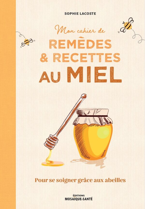 mon cahier de remèdes et recettes au miel