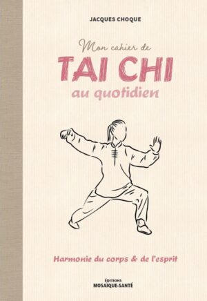 Mon Cahier de Tai chi au quotidien